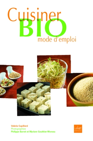 Cuisiner bio, mode d'emploi - Valérie Cupillard