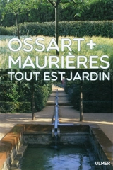 Ossart + Maurières : tout est jardin - Arnaud Maurières