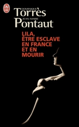 Lila, être esclave en France et en mourir : témoignage - Dominique Torrès