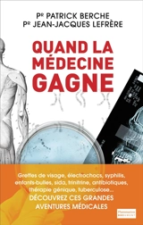 Quand la médecine gagne - Patrick Berche