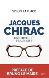 Jacques Chirac : une histoire française - Simon Laplace