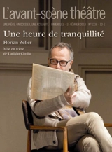 Avant-scène théâtre (L'), n° 1338. Une heure de tranquillité - Florian Zeller