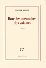 Dans les méandres des saisons. Elle était là quand on rentrait - Richard Rognet