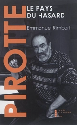 Pirotte : le pays du hasard - Emmanuel Rimbert