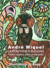 La Fontaine à Bagdad : fables arabes d'Ibn al-Muqaffa' - Abd Allah Ibn al-Muqaffa