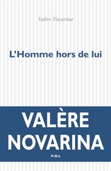 L'homme hors de lui - Valère Novarina