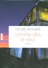 Comme Dieu le veut - Niccolo Ammaniti