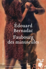 Faubourg des minuscules - Edouard Bernadac