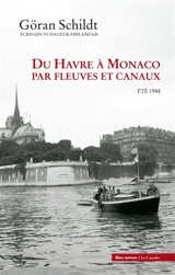 Du Havre à Monaco par fleuves et canaux : été 1948 - Göran Schildt