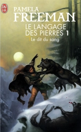 Le langage des pierres. Vol. 1. Le dit du sang - Pamela Freeman