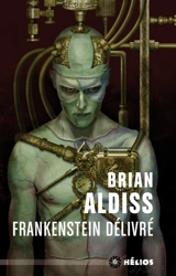 Frankenstein délivré ou Le nouveau Prométhée déchaîné - Brian Wilson Aldiss