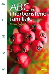 Abc de l'herboristerie familiale - Thierry Folliard