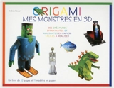 Origami, mes monstres en 3D : des créatures effrayantes et amusantes en papier, faciles à réaliser - Andrew Dewar