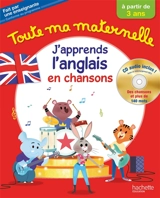 Toute ma maternelle : j'apprends l'anglais en chansons : à partir de 3 ans, conforme au programme - Joanna Le May