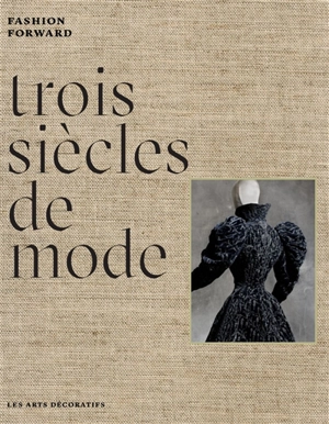 Trois siècles de mode. Fashion forward
