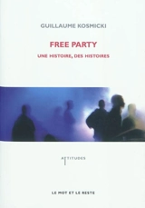 Free party : une histoire, des histoires - Guillaume Kosmicki
