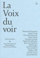 La voix du voir : les grands entretiens de la Fondation Henri Cartier-Bresson - Clément Chéroux