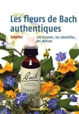 Les fleurs de Bach authentiques : les trouver, les identifier, les utiliser - Mechthild Scheffer