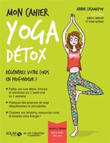 Mon cahier détox yoga : régénérez votre corps en profondeur ! - Annie Casamayou
