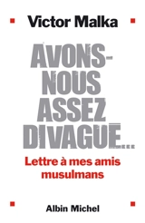 Avons-nous assez divagué... : lettre à mes amis musulmans - Victor Malka