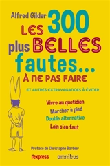 Les 300 plus belles fautes... à ne pas faire : et autres extravagances à éviter - Alfred Gilder