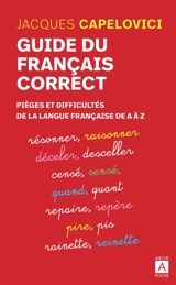Guide du français correct : pièges et difficultés de la langue française de A à Z - Jacques Capelovici
