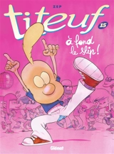 Titeuf. Vol. 15. A fond le slip ! - Zep