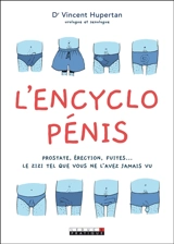 L'encyclo pénis : prostate, érection, fuites... le zizi tel que vous ne l'avez jamais vu - Vincent Hupertan