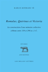 Romulus, Quirinus et Victoria : la construction d'une mémoire collective à Rome entre 338 et 290 av. J.-C. - Karlis Konrads Vé