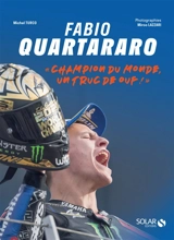 Fabio Quartararo : champion du monde, un truc de ouf ! - Michel Turco