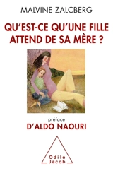 Qu'est-ce qu'une fille attend de sa mère ? - Malvine Zalcberg