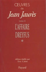 Oeuvres de Jean Jaurès. Vol. 6. L'affaire Dreyfus 1 - Jean Jaurès