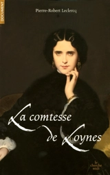 La comtesse de Loynes : du Second Empire à l'Action française, de Dumas père et fils à Proust - Pierre-Robert Leclercq