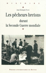 Les pêcheurs bretons durant la Seconde Guerre mondiale (1939-1945) - Jean-Christophe Fichou