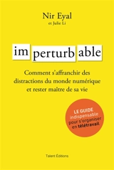 Imperturbable : comment contrôler son attention et la trajectoire de sa vie - Nir Eyal