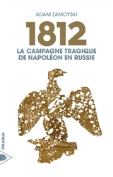 1812 : la campagne tragique de Napoléon en Russie - Adam Zamoyski
