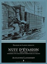 Nuit d'évasion en France : souvenirs d'un Allemand prisonnier en France (1916-1919). Fluchtnächte in Frankriech - Alexander Langsdorff