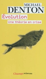 Evolution : une théorie en crise - Michael Denton