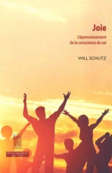 Joie : l'épanouissement de la conscience de soi - William C. Schutz