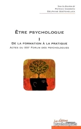 Etre psychologue. Vol. 1. De la formation à la pratique : actes du XXIe Forum des psychologues, Avignon, 23-25 novembre 2006 - Forum professionnel des psychologues (21 ; 2006 ; Avignon)