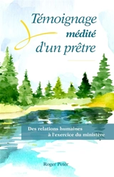 Témoignage médité d'un prêtre - Roger Peter