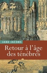 Retour à l'âge des ténèbres - Jane Jacobs