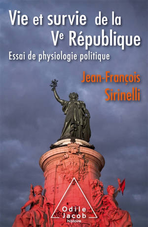 Vie et survie de la Ve République : essai de physiologie politique - Jean-François Sirinelli