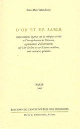 D'or et de sable : interventions éparses sur la critique sociale et l'interprétation de l'histoire, agrémentées d'observations sur l'art de lire et d'autres matières, tant curieuses qu'utiles - Jean-Marc Mandosio
