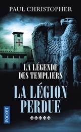 La légende des Templiers. Vol. 5. La légion perdue - Paul Christopher