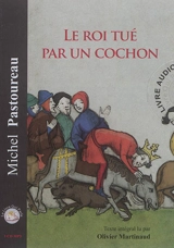 Le roi tué par un cochon - Michel Pastoureau