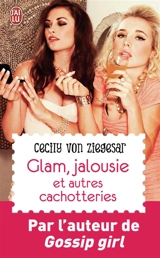 Glam, jalousie et autres cachotteries - Cecily Von Ziegesar