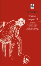 Théâtre complet. Vol. 3 - Olivier Py