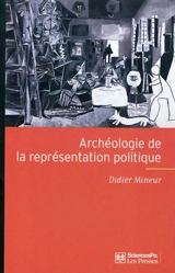Archéologie de la représentation politique : structure et fondement d'une crise - Didier Mineur