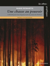 Une chasse au pouvoir : chronique politique d'un village de France - Marie Desmartis